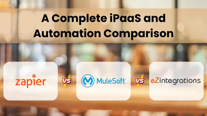 Zapier vs MuleSoft vs eZintegrations iPaaS Comparison