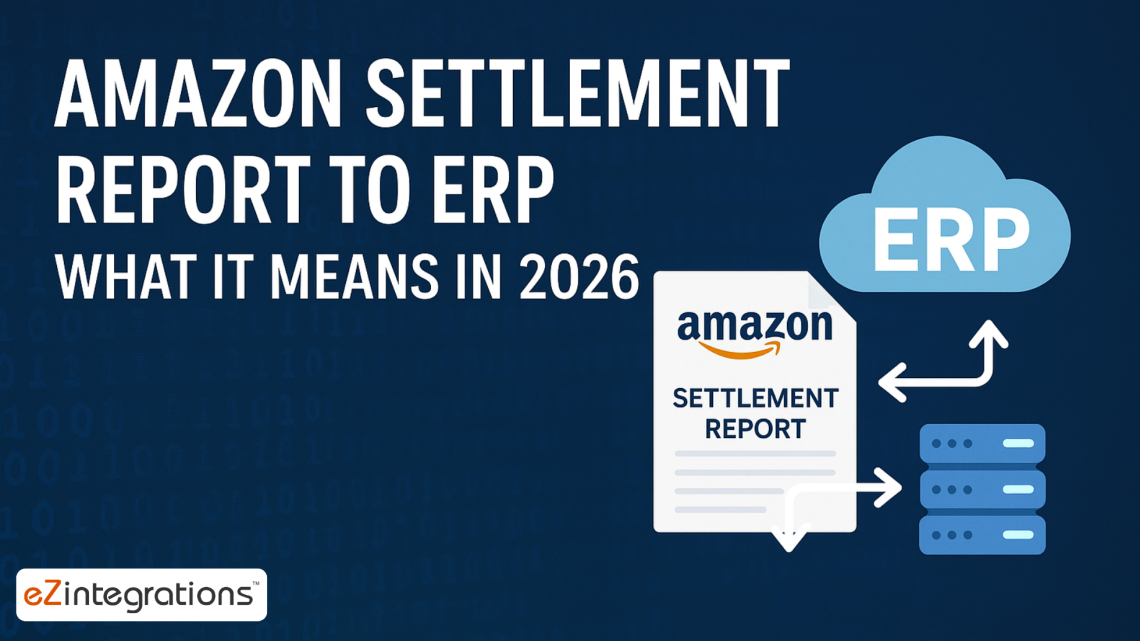 Amazon Settlement Report to ERP: What It Means in 2026